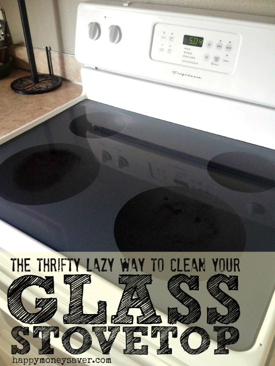 The Thrifty Lazy Way To Clean Your Glass Stovetop Happy Money Saver