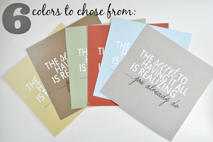 Decoration for your home or a gift idea. "The secret to having it all" free printable quote.  #happythoughts #favorite quote #sixcolors