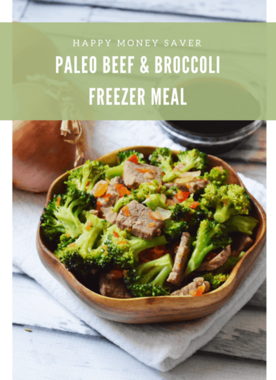 Paleo Beef & Broccoli Freezer Meal | Make Ahead Meals | Happy Money Saver