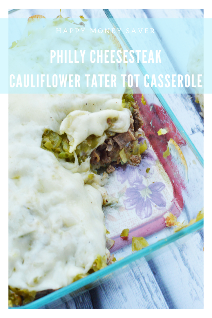 Philly Cheesesteak Cauliflower Tater Tot Casserole | Happy Money Saver