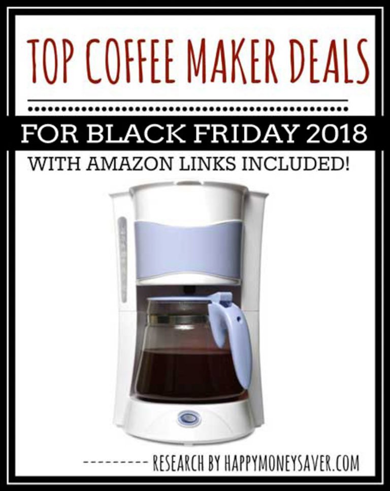 Coffee maker with text \"Top Coffee Maker Deals for Black Friday 2018 with Amazon links included!\"