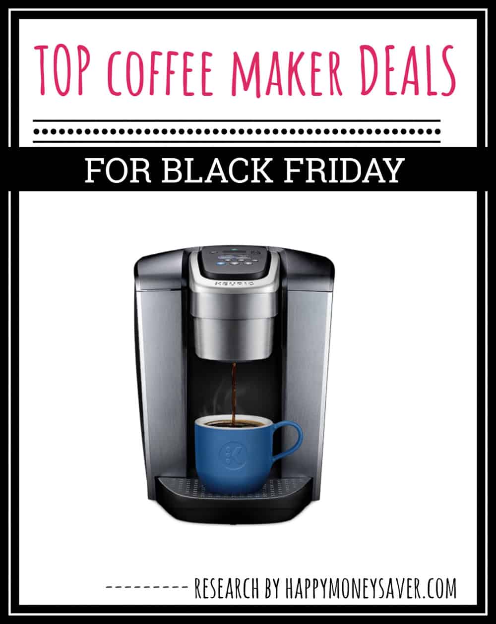 coffee maker on white background with words top coffee deals for black friday  with amazon links included and research by happymoneysaver.com