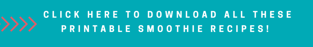 Text: Click here to download all these printable smoothie recipes!