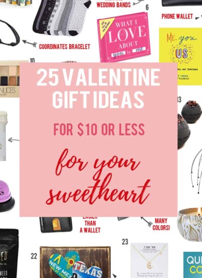 Collage of products overlaid with text "25 Valentines Gift Ideas for $10 or Less for your sweetheart."