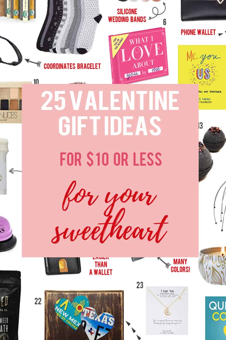 Collage of products overlaid with text \"25 Valentines Gift Ideas for $10 or Less for your sweetheart.\"