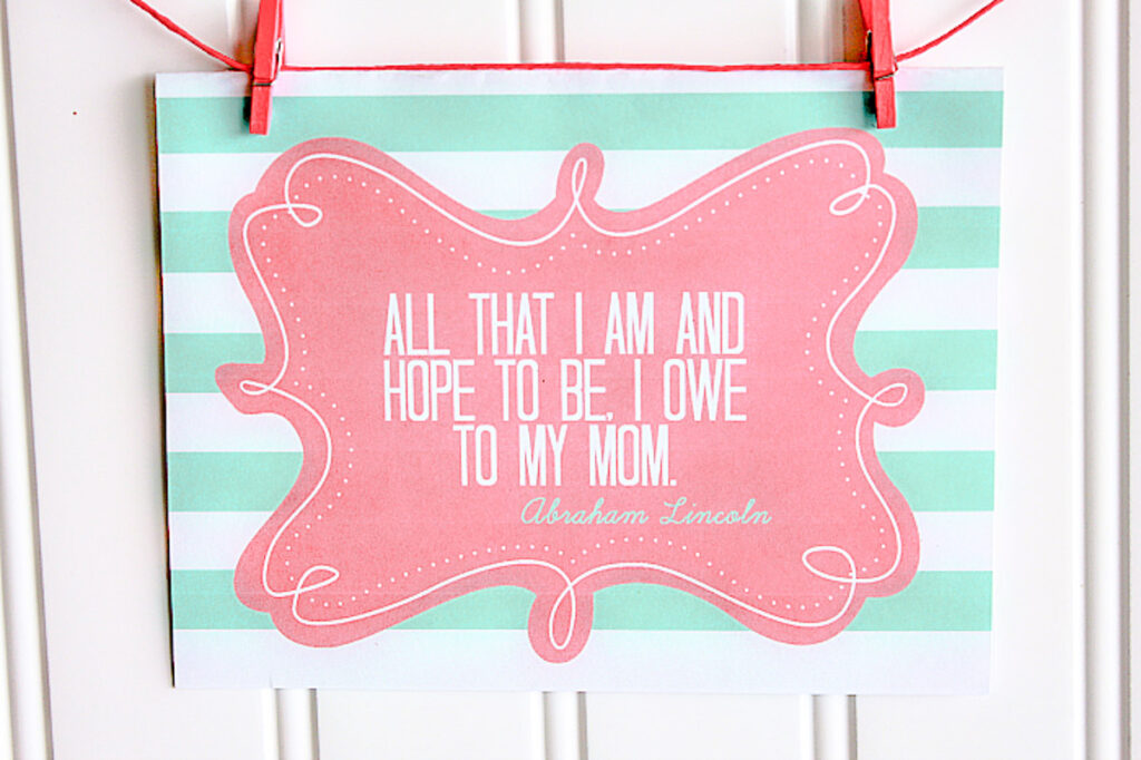 free printable sign All That I am and Hope to Be I owe to my mom. Best mother's day quote. 