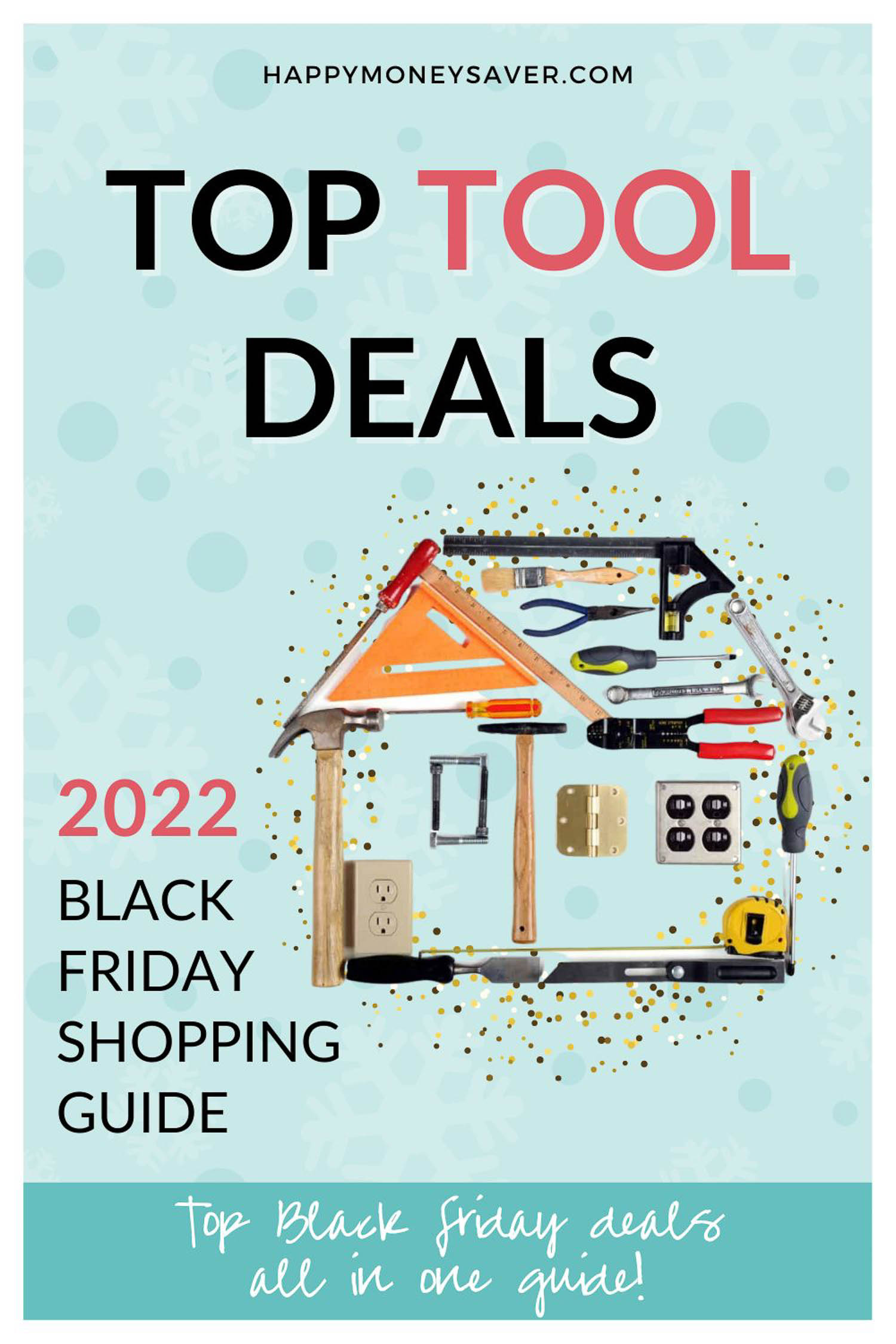 Black Friday Tool sale roundup of deals for 2022 graphic with image of house made up of tools like hammers and measuring tape and screwdriver on it and words.